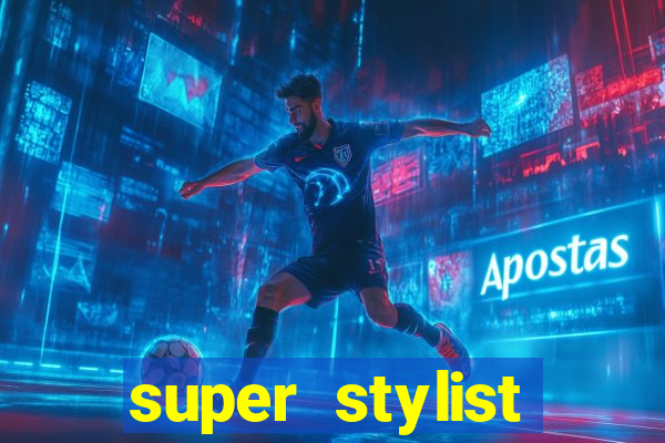 super stylist dinheiro e diamante infinito 2024